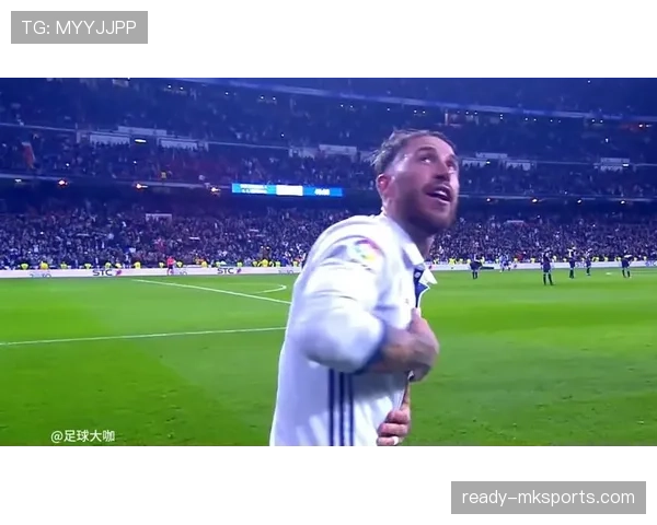 拉莫斯:从主力中卫到皇马队长的地位确立解析